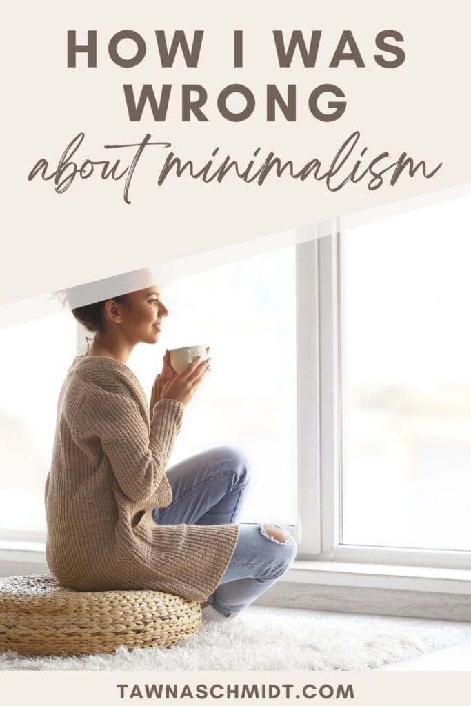 how I was wrong about minimalism pinterest image